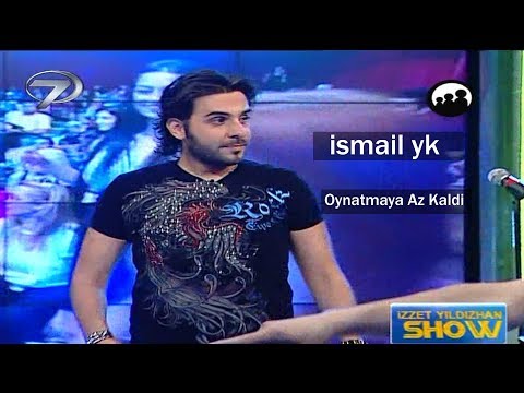 ismail yk - Oynatmaya Az Kaldi