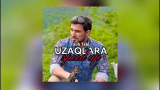 Talib Tale - Uzaqlara(speed up)