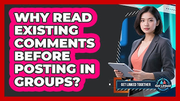 Why Read Existing Comments Before Posting In Groups?