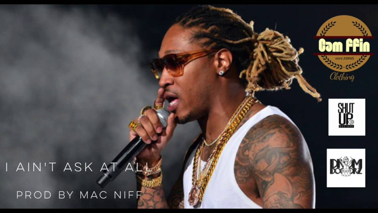 FUTURE X 2 CHAINZ 2016 TYPE BEAT I AINT ASK AT ALL PROD BY MAC NIFF
