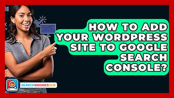How To Add Your WordPress Site To Google Search Console? - SearchEnginesHub.com