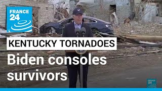 Biden consoles survivors in visit to tornado-ravaged area of Kentucky • FRANCE 24 English