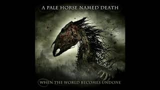 A Pale Horse Named Death - When The World Becomes Undone (FULL ALBUM)