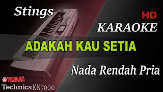 STINGS - ADAKAH KAU SETIA ( NADA RENDAH PRIA ) || KARAOKE