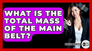 What Is The Total Mass Of The Main Belt? - Physics Frontier