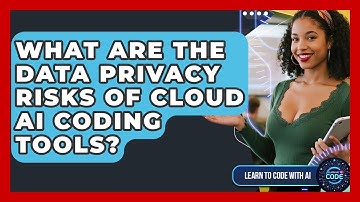 What Are The Data Privacy Risks Of Cloud AI Coding Tools? - Learning To Code With AI