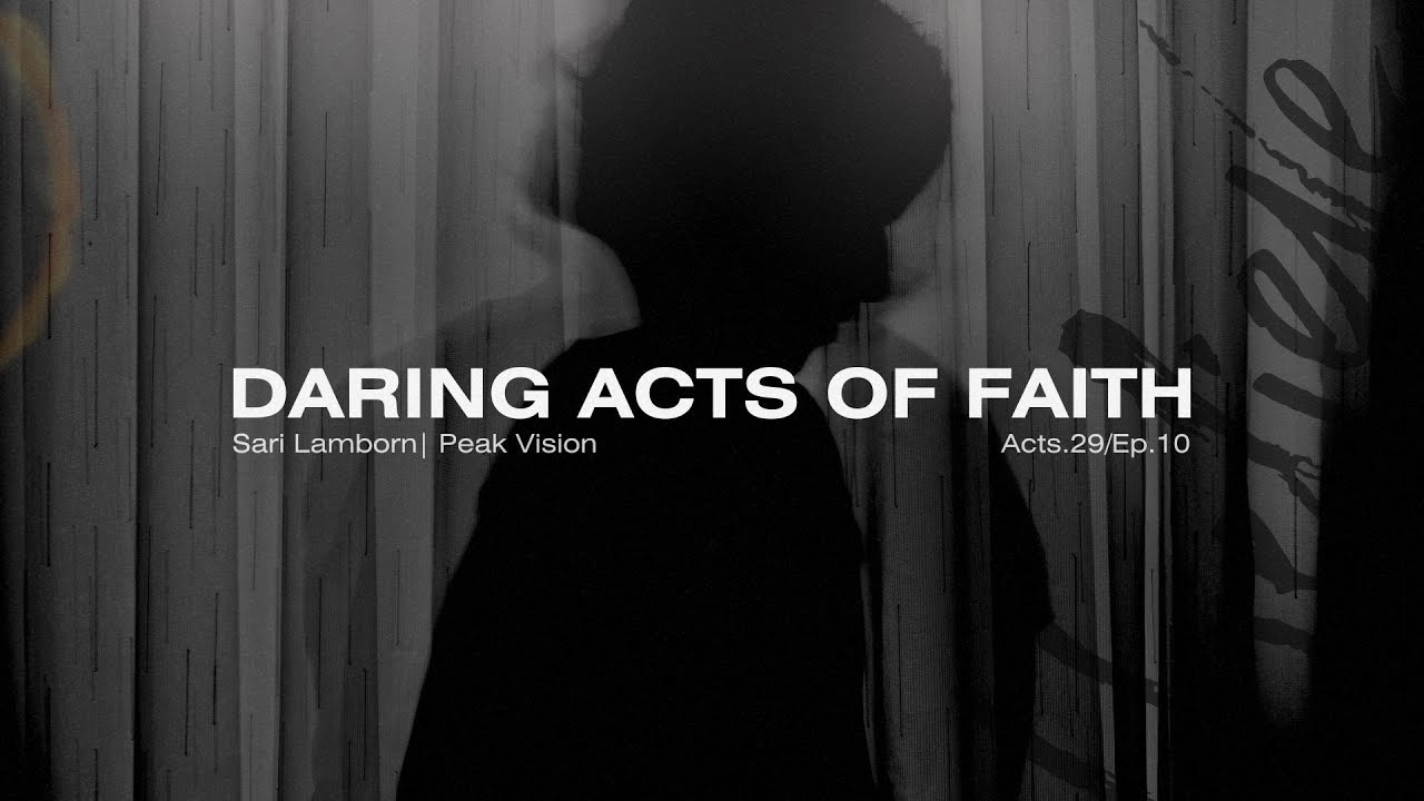 Acts 29 - Ep.10 | Daring Acts of Faith