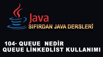 104- Java Dersleri - Queue  Nedir - Queue Linkedlist Kullanımı