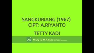 TETTY KADI SANGKURIANG (1967) CIPT: A.RIYANTO