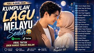 KUMPULAN LAGU MELAYU SEDIH FULL ALBUM 2026 😭VIRAL TIKTOK BIKIN NANGIS TENGAH MALAM
