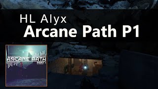 Arcane Path - Part 1 - Half-Life Alyx Custom map - VR
