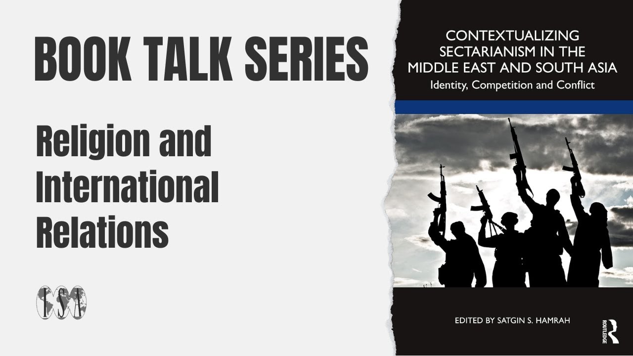 Book Talk Series: Contextualizing Sectarianism in the Middle East and South Asia