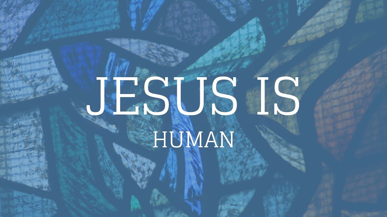 Jesus Is | Human - YouTube