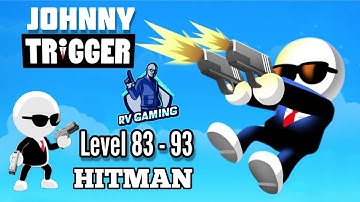 JOHNNY TRIGGER - GAMEPLAY - LEVEL 83 TO 93  || HITMAN