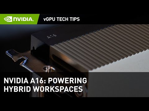 NVIDIA A16 : Powering Hybrid Workspaces