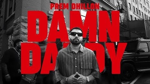 DAMN DADDY (OFFICIAL VIDEO) PREM DHILLON | RASS | LATEST PUNJABI SONGS 2024