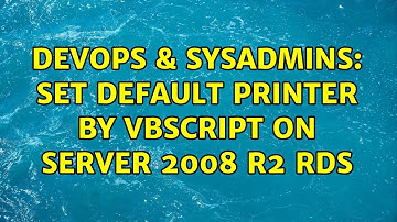 DevOps & SysAdmins: Set default printer by vbscript on Server 2008 R2 RDS