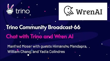 Trino Community Broadcast 66: Chat with Trino and Wren AI