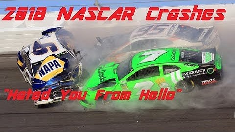 2018 NASCAR Crash Compilation - Hated You From Hello
