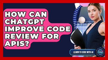 How Can ChatGPT Improve Code Review For APIs? - Learning To Code With AI