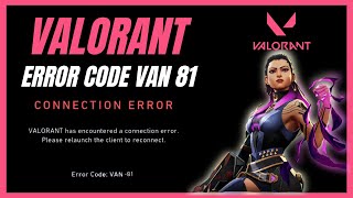 How to Fix Valorant Error Code VAN 81 Connection Error