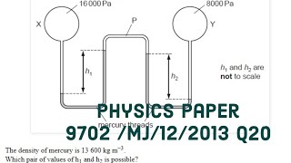 The density of mercury is 13,600 kg/m3. Whcih pair of values of h1 & h2 is . 9702 /May/12/2013 Q20