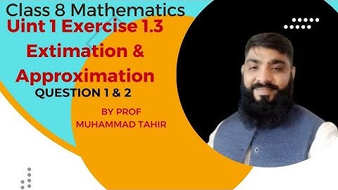 Class 8 Maths ll unit 1 Number & System ll Extimation & Approximation ll Ex # 1.3 ll Question 1 & 2