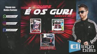 CD EQUIPE É OS GURI DE GARUVA-SC (FUNK BASS E SERTANEJO ATUALIZADO) - DJ IAGO BALA
