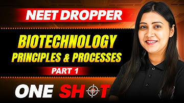 Biotechnology: Principles & Processes IN ONE SHOT || Full Concepts & PYQ || Zoology - NEET Dropper