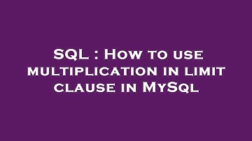 SQL : How to use multiplication in limit clause in MySql