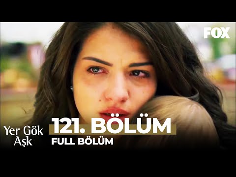 Yer Gök Aşk 121. Bölüm