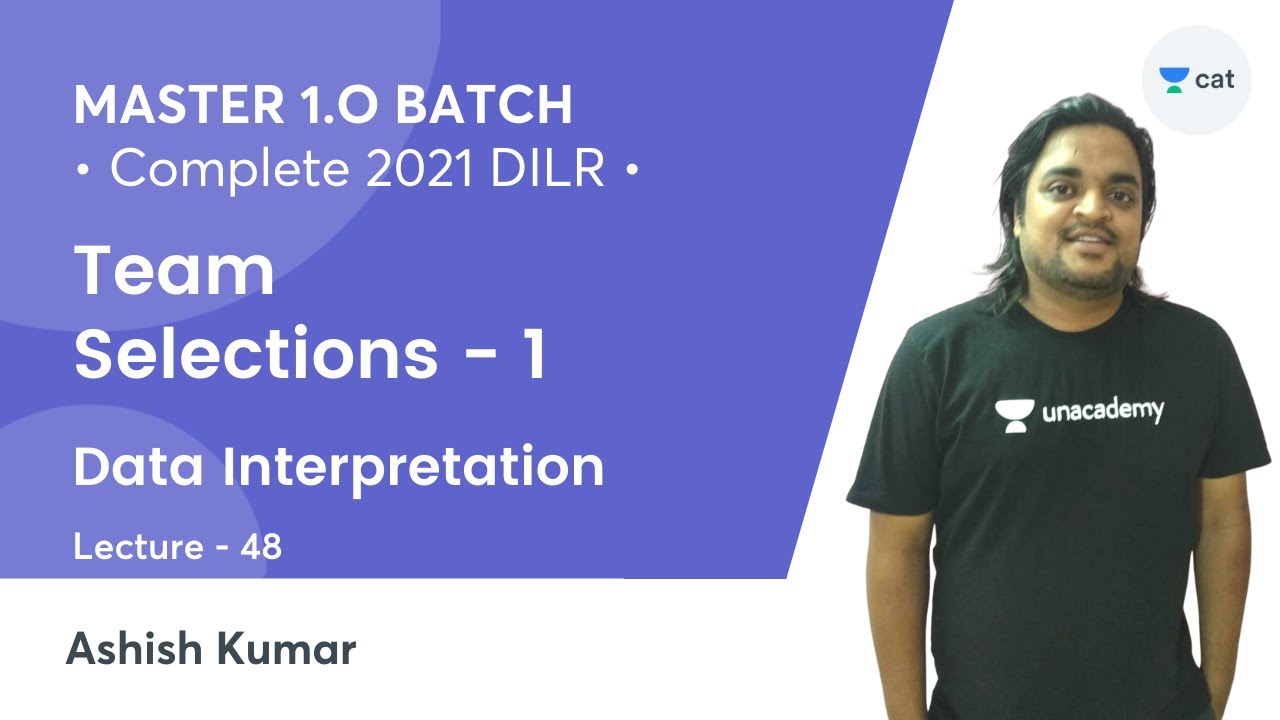 MASTER 1.O | CAT 2021 L48 | Data Interpretation l Team Selections - 1 l Unacademy CAT l Ashish Kumar