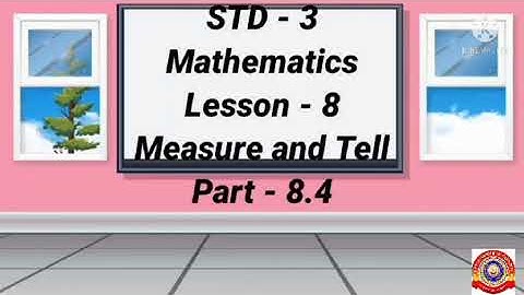 Standard 3 Mathematics Lesson - 8  Part - 4 Measure And Tell.