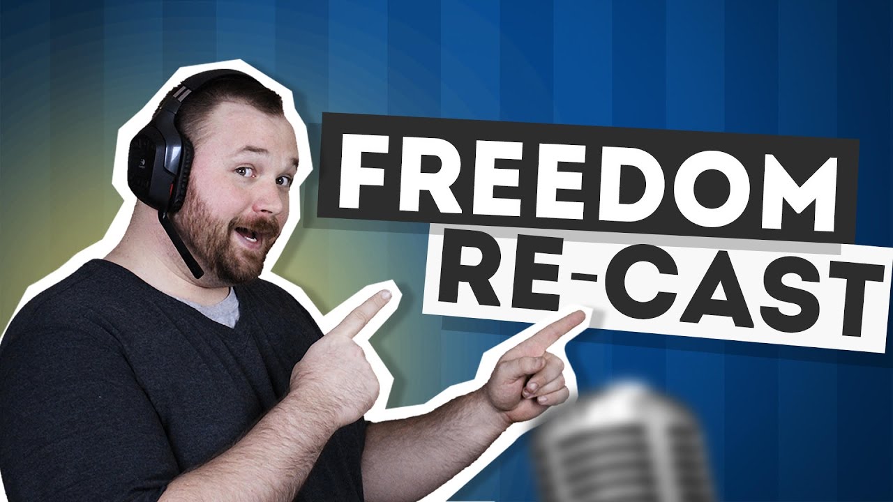 Freedom! Re-Cast #1 and Community Discussion!! - Freedom! Re-Cast #1 and Community Discussion!!