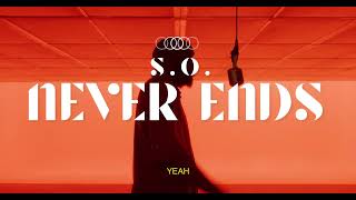 S.O. - NEVER ENDS (Official Music Video)