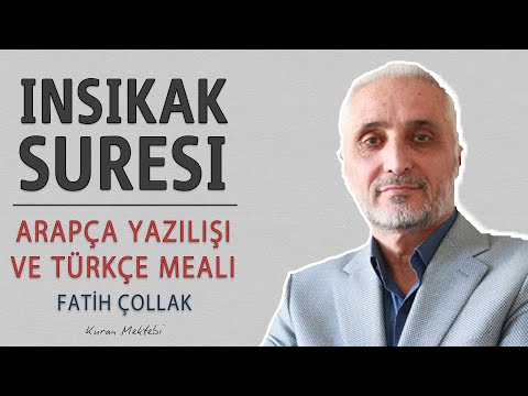 İnşikak suresi anlamı dinle Fatih Çollak (İnşikak suresi arapça yazılışı okunuşu ve meali)