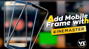 How Add mobile frame with Kinemaster | kinemaster Video Editing Tutorial  | Download Mobile frames