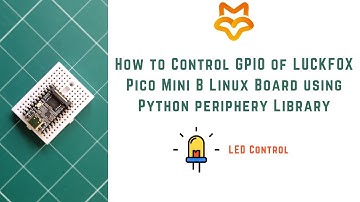 How to Control GPIO of LUCKFOX Pico Mini B with Python using Python Periphery Library |