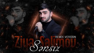 Ziya Selimov - Sensiz (Remix) 2023