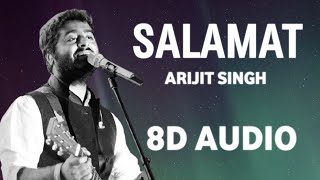 Salamat 8D Audio Arijit Singh Sarbjit Amaal Mallik  Rashmi Virag