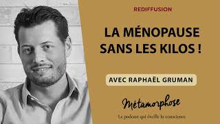 La ménopause sans les kilos !  Raphaël Gruman avec BestOf {REDIFF}