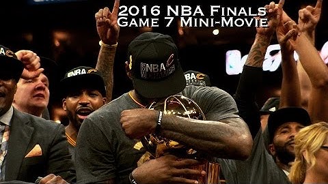 2016 NBA Finals Game 7 Mini-Movie