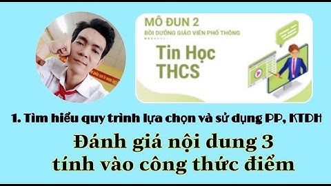 Đánh giá nội dung 3 - Mô đun 2 môn Tin học (tính vào công thức điểm)