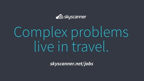 Skyscanner – Complex Problems Live In Travel
