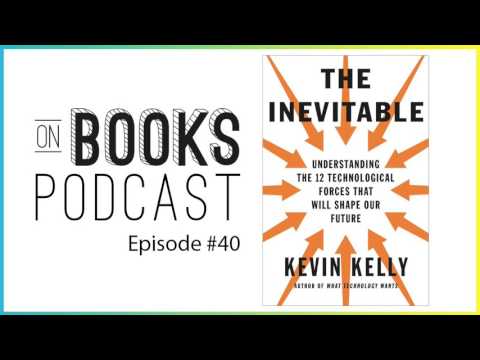 The Inevitable by Kevin Kelly Audiobook & Book Summary [Book Summary - On  Books #40] 