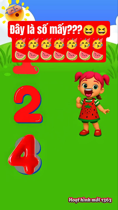 Đây là số mấy? 😆😆😆🥳🥳🥳🍉🍉🍉, #thieunhi , #thieunhivuinhon , #hoathinh , #cartoon ,