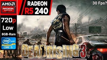 Dead Rising 3 | AMD R5 240 + i5 2400 | 720p, Low