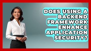 Does Using a Backend Framework Enhance Application Security? - Server Logic Simplified