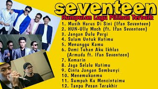 Seventeen || Kumpulan Lagu Pilihan Terbaik