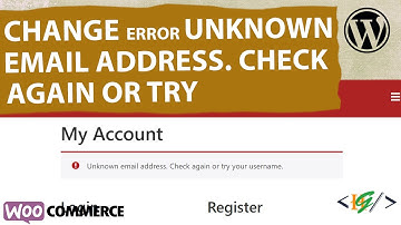 How to Edit Error Unknown email address. Check again or try your username. in WooCommerce